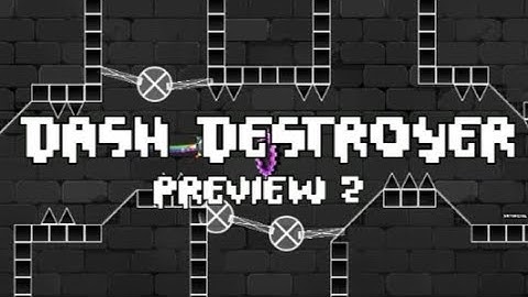 "Dash Destroyer" [Preview 2] By ShelyGD (me) | Geometry Dash 2.2