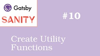 GatsbyJS dan Sanity.io #10 - Membuat Utility Functions