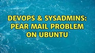 DevOps & SysAdmins: PEAR Mail problem on Ubuntu (3 Solutions!!)