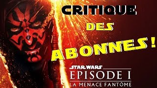 STAR WARS LA MENACE FANTÔME  CRITIQUE DES ABONNES ! #1