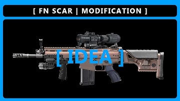 1. [ FN SCAR | MODIFICATION ] - Idea (speed 6x)