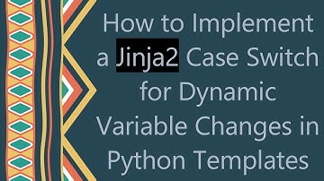 How to Implement a Jinja2 Case Switch for Dynamic Variable Changes in Python Templates