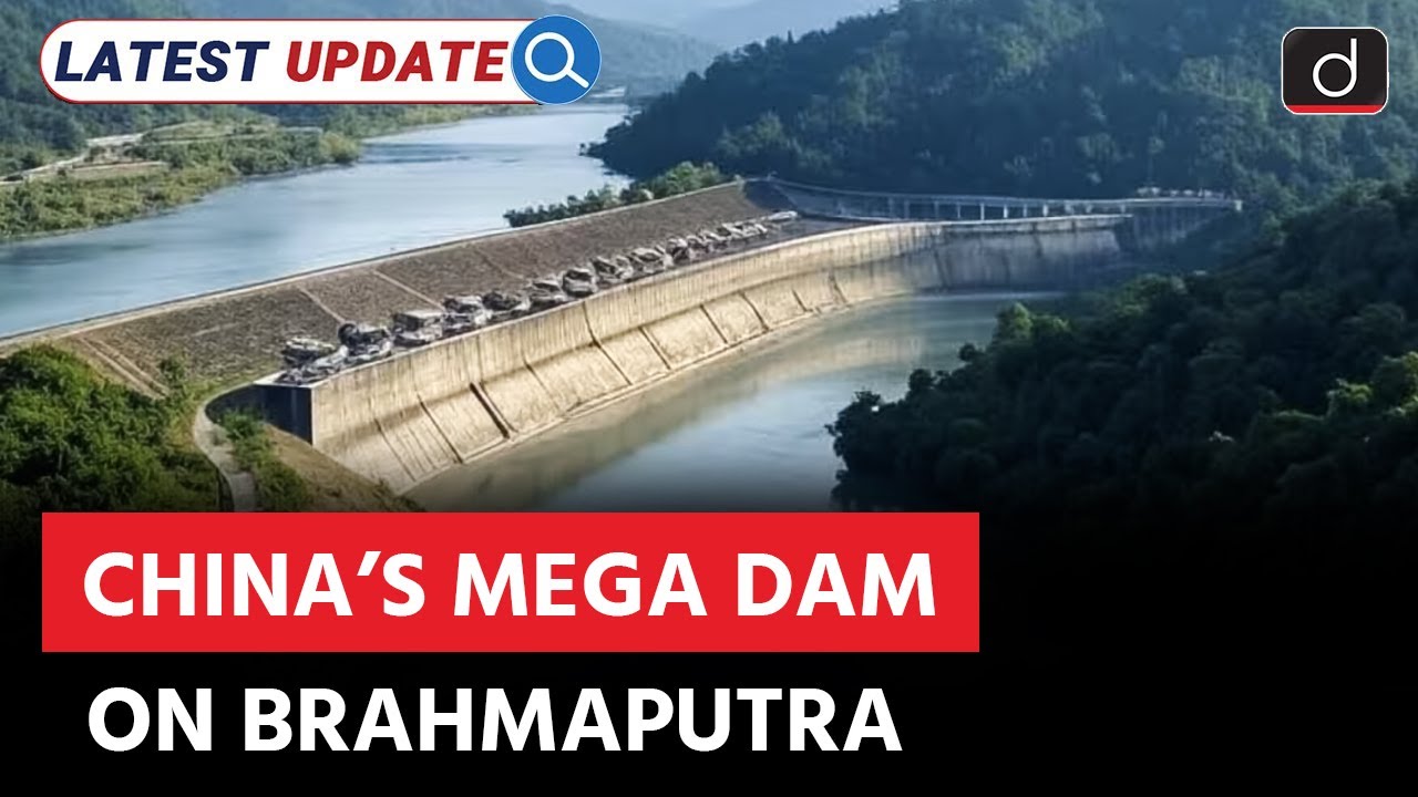 China’s Dam on Brahmaputra| India | Latest Update | Drishti IAS English