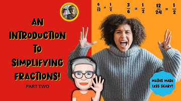 AN INTRODUCTION TO SIMPLIFYING FRACTIONS PART 2