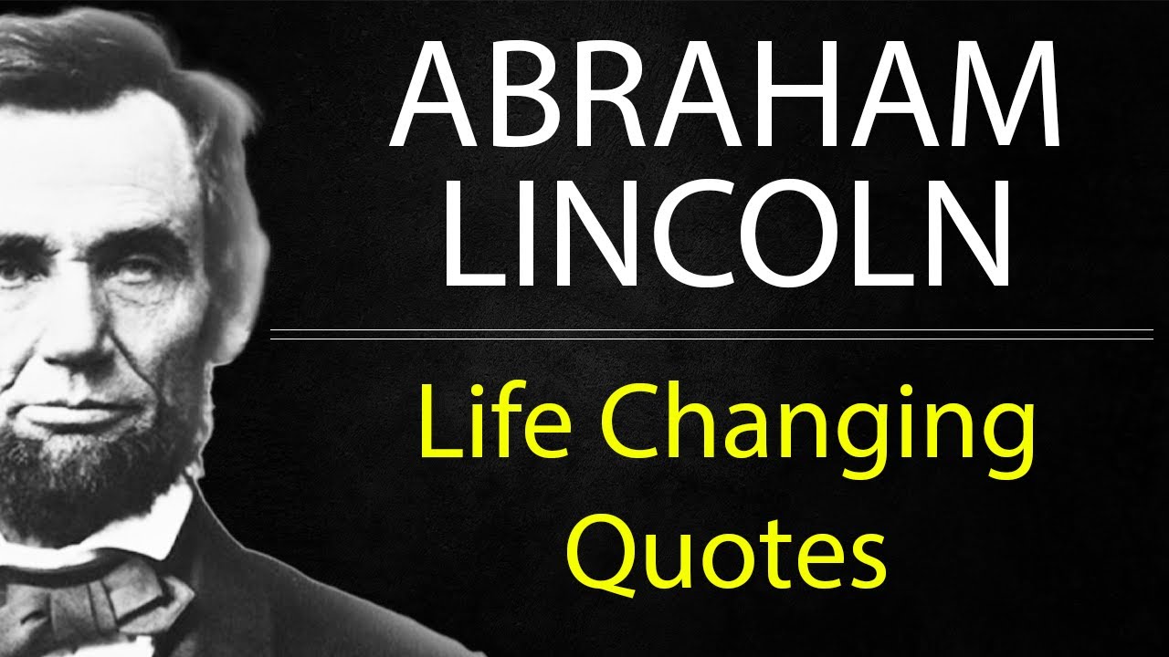 Abraham Lincoln Quotes that are Really Worth Listening Life