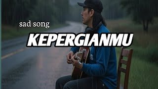 Kepergianmu  Lagu Sedih Terbaru 2026  Pop Guitar Penuh Rasa Kehilangan