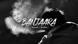 Banjaara (Slowed + Reverb) Lofi Vibes Qalo - Fi