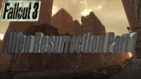Fallout 3 Mods: Alien Resurrection Part 1 -  The Finale
