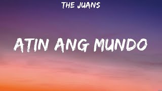 The Juans - Atin ang Mundo (Lyrics)