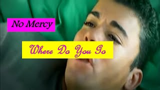 No Mercy - Where Do You Go (lyrics) #mysongs #NoMercy  #WhereDoYouGo   #lyrics