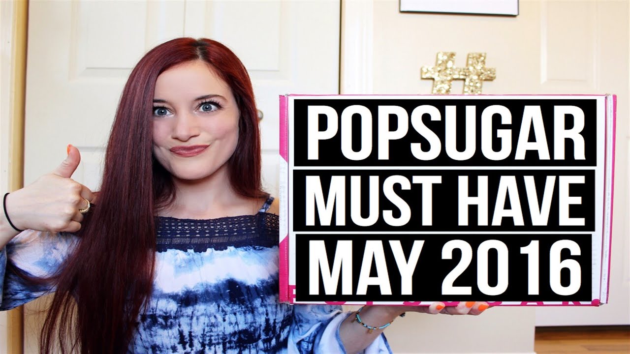 POPSUGAR MUST HAVE MAY 2016 UNBOXING