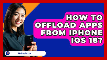 How To Offload Apps From iPhone iOS 18? - Be App Savvy