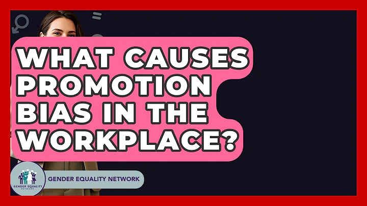 What Causes Promotion Bias In The Workplace? - Gender Equality Network
