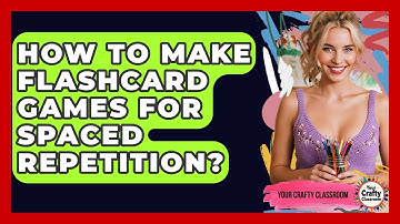 How To Make Flashcard Games For Spaced Repetition? - Your Crafty Classroom