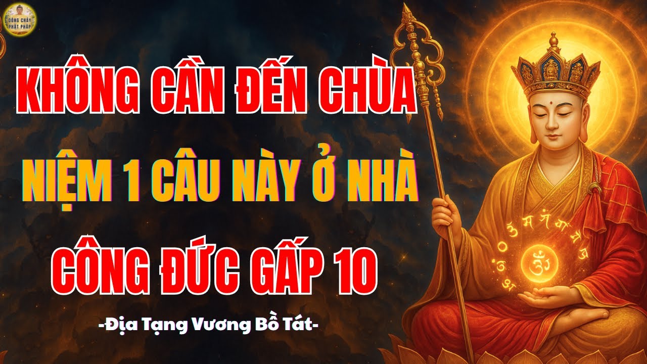 Phật Dạy Không Cần Đi Chùa, Cứ ở nhà Niệm 1 câu này Công Đức cao gấp 10 I Dòng Chảy Phật Pháp