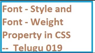 Font Style and Font Weight Property in CSS   --  Telugu 19-vlr   training