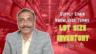Lot Size Inventory | Knowledge Terms | Supply Chain  || TOPIC - 54