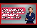 Can Acrobat Tools Remove Metadata From PDFs? | Design Tool Unlocked News