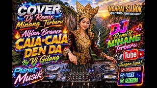 COVER ,Dj Remix Minang Terbaru ,🔥Alfina Braner🔥,🔥CAIA CAIA DEN DA🔥By Vj Gilang ,Planet Musik,