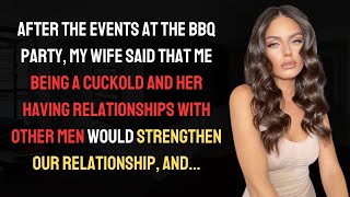 My Wife Asked Me To Be A Cuckold, And She Did This At The Bbq Party