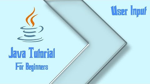 Java Tutorial 3 - User Input