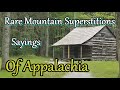 Rare Mountain Superstitions and sayings of Appalachia
