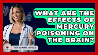 Famous What Are The Effects Of Mercury Poisoning On The Brain? - First Response Medicine Wealth