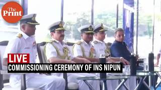 WATCH LIVE: Commissioning ceremony of INS Nipun @ThePrintIndia