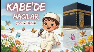 Kâbede Hacılar Hû Der Allah 🕋 Çocuk İlahileri Dini Çocuk Şarkısı Ömercik
