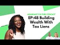 EP:48 Building Wealth With Tax Liens with Danielle Pierce- Abundant Culture Podcast