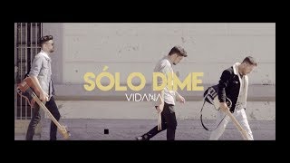 Video thumbnail of "VIDAÑA - “Sólo Dime” [Video Oficial]"