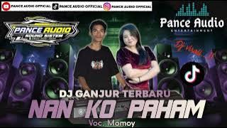 Pance Audio Dj Nan Ko paham || Sa Jauh Sa Tanam,lagu remix Virall tiktok || Voc.Momoy