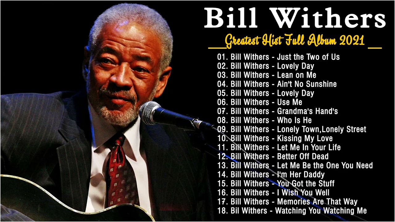 Bill Withers Greatest Hits Full Album 2021 🤩 Best Songs of Bill