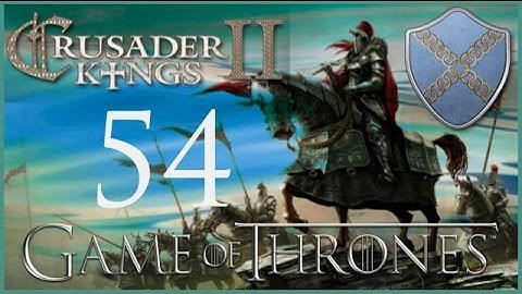 Crusader Kings II, Game of Thrones: Roxton of the Ring #54 - Lord Jon II