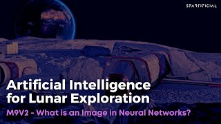 M9V2 -  What is an Image -  Artificial Intelligence for Lunar Exploration
