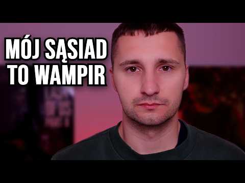 ASMR po polsku 🇵🇱 - Mój Sąsiad jest WAMPIREM | STORY TIME Luźna pogadanka
