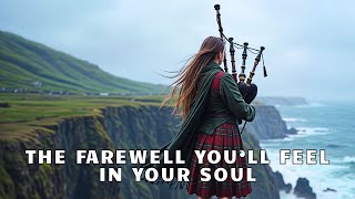 A Scottish Bagpipe Music So Beautiful It Feels Like a Farewell -"WHEN THE BAGPIPE SAYS GOODBYE"