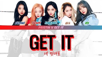 PRISTIN  V (프리스틴 V) - Get It (네 멋대로) [Lyrics Color Coded Han/Rom/Eng]
