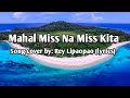 Mahal miss na miss kita song cover by rey lipaopao