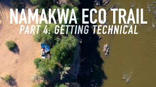 "Getting Technical" | NAMAKWA ECO TRAIL, Part 4: Ramansdrift to Kamgab