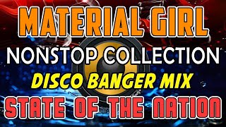 🇵🇭 [ NEW ]💥Disco Banger Mix ||  Nonstop Collection 2023 || MATERIAL GIRL - STATE OF THE NATION