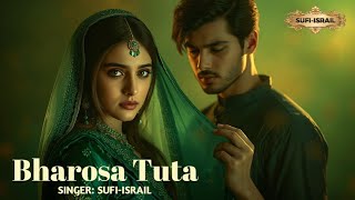 Bharosa Tuta Sufi Song That Will Touch Your Soul New Sufi Songs Sufi-israil