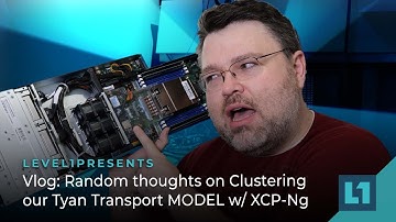 Vlog: Random thoughts on Clustering our Tyan Transport MODEL w/ XCP-Ng