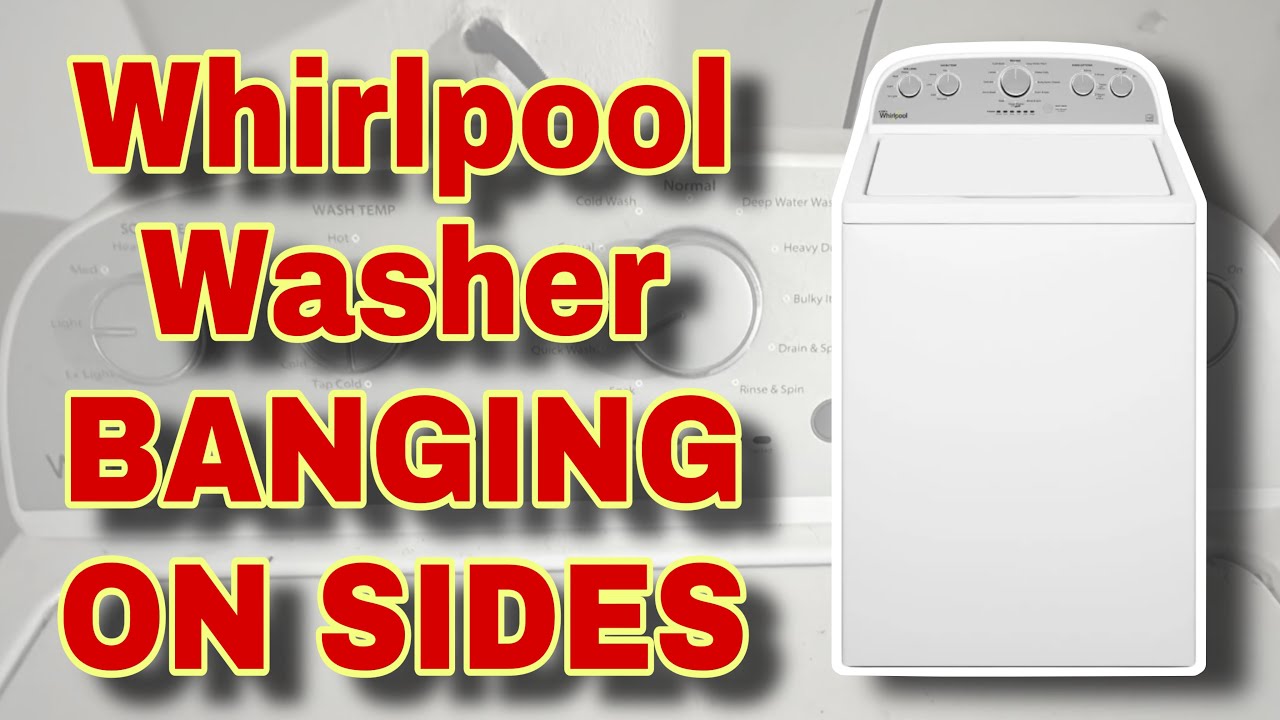 Whirlpool, Maytag, Kenmore Washer Shaking and Banging on Sides During