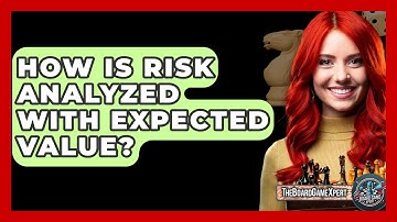 How Is Risk Analyzed With Expected Value? - The Board Game Xpert