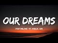Post Malone - Our Dreams (Lyrics) ft. Khalid, SZA