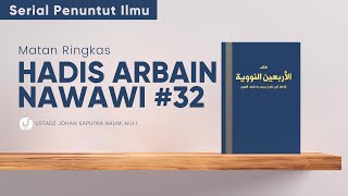 Syarah Hadis Arbain Nawawi 32: Ustadz Johan Saputra Halim, M.H.I. - Serial Penuntut Ilmu