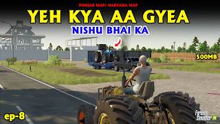 YEH KYA AA GYEA   NISHU BHAI KA || FARMING 25 || INDIAN PUNJAB MAP ||  EP-8