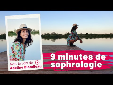 9 minutes de sophrologie avec Adeline Blondieau