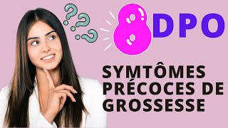 Dpo8 Que se passe-t-il 8 jours apres l ovulation Signes et symptomes